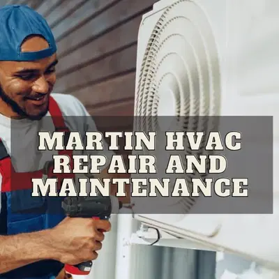 Martin HVAC Repair and Maintenance